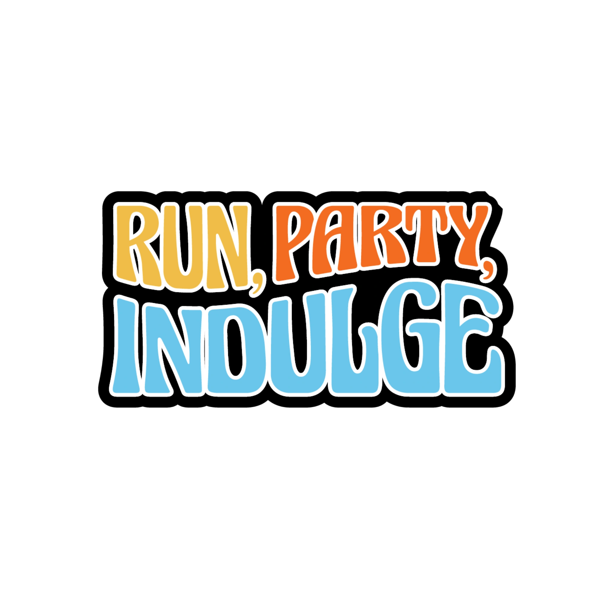'RUN, PARTY, INDULGE' in colorful text